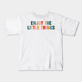 Enjoy The Little Things Kids T-Shirt